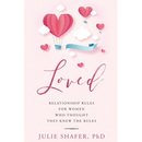 Loved: Relationship Rules for Women Who Thought They Knew the Rules