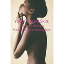 Your Clearest Skin: The Ethnic Woman's Practical Guide to Taming Acne