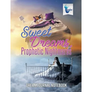 Sweet Dreams, Prophetic Nightmares Dream Journal Notebook