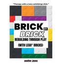 Brick By Brick - Rebuilding Through Play (with LEGO(R) Bricks)