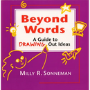 Beyond Words: A Guide to Drawing Out Ideas for People Who Work with Groups