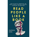 Read People Like a Book: How to Analyze, Understand, and Predict People's Emotions, Thoughts, Intentions, and Behaviors