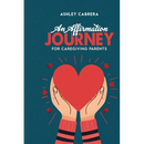 An Affirmation Journey for Caregiving Parents