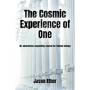 The Cosmic Experience of One: An awareness-expanding course for human beings