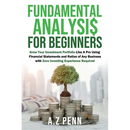Fundamental Analysis for Beginners: Grow Your Investment Portfolio Like A Pro Using Financial Statements and Ratios of Any Business with Zero Investin