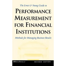 Ernst and Young Guide to Performance Measurement for Financial Institutions: Methods for Managing Business Results