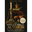The Influential Author: How and Why to Write, Publish, and Sell Nonfiction Books that Matter