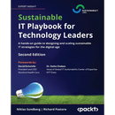 Sustainable IT Playbook for Technology Leaders - Second Edition: A hands-on guide to designing and scaling sustainable IT strategies for the digital a