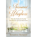 Ancestral Whispers: How My Husband's Passing Unveiled My Spiritual Inheritance