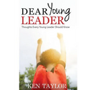 Dear Young Leader: Thoughts Every Young Leader Should Know