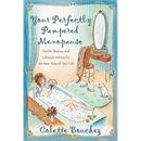 Your Perfectly Pampered Menopause: Health, Beauty, and Lifestyle Advice for the Best Years of Your Life