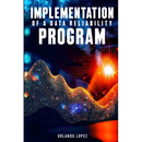 Implementation of a Data Reliability Program: Implementation of a Data Reliability Program