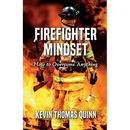 Firefighter Mindset: How To Overcome Anything