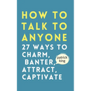 How to Talk to Anyone: How to Charm, Banter, Attract, & Captivate