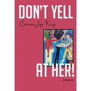 Don't Yell at Her!: A Memoir of Psychedelics, Crossing Borders, and Finding Freedom from Love Addiction