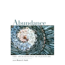 Abundance: The Archaeology of Plenitude