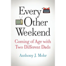 Every Other Weekend: Coming of Age with Two Different Dads
