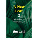 A New Leaf 2: Adventures In The Creative Life