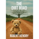 The Dirt Road: A Story of Family, Forgiveness, and Finding Your Way Home