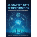 AI-Powered Data Transformation: Modern Solutions for Insurance and Beyond