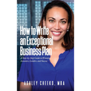 How to Write an Exceptional Business Plan: A Step-by-Step Guide to Winning Investors, Lenders, and Success