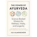 The Power of Ayurveda: Science-Backed Wisdom for Wellness, Vitality, and Longevity
