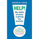 Help! My Child's Anxiety Is Giving Me Anxiety: An Essential Guide for Parents of Anxious Children