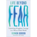 Life Beyond Fear: Unlocking Kingdom Courage in a Worry-Filled World