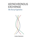 Asynchronous Exchange: The End of Capitalism