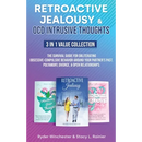 Retroactive Jealousy & OCD Intrusive Thoughts 3 in 1 Value Collection: The Survival Guide For Obliterating Obsessive-Compulsive Behavior Around Your P