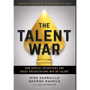 The Talent War: How Special Operations and Great Organizations Win on Talent