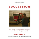 Succession: The Quiet Crisis of Transition- and How to Prepare for It
