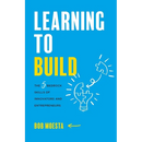 Learning to Build: The 5 Bedrock Skills of Innovators and Entrepreneurs