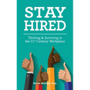 Stay Hired: Thriving & Surviving in the 21st Century Workplace