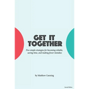 Get It Together: Five Simple Strategies for Becoming Reliable, Saving Time, and Making Fewer Mistakes
