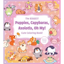 The Biggest Puppies, Capybaras, Axolotls, Oh My! Cute Coloring Book!: More Than 250 Pages to Color!