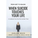 When Suicide Touches Your LIfe: Smart Living in Small Bites