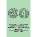 Commodity Exchanges and Futures Trading - Principles and Operating Methods