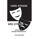 Good Stress - Bad Stress: Rethinking stress management