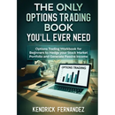 The Only Options Trading Book You Will Ever Need: Options Trading Workbook for Beginners to Hedge Your Stock Market Portfolio and Generate Income