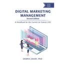 Digital Marketing Management, Second Edition: A Handbook for the Current (or Future) CEO
