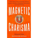 Magnetic Charisma: How to Build Instant Rapport, Be More Likable, and Make a Mem
