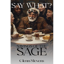 Say What? Sayings of the Sage