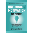 One Minute Motivation for Mindset: Change Negative Thinking, Overcome Self-Doubt, and Create a Life You Love Daily