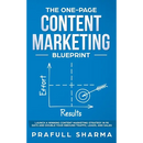 The One-Page Content Marketing Blueprint: Step by Step Guide to Launch a Winning Content Marketing Strategy in 90 Days or Less and Double Your Inbound