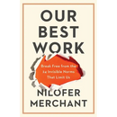 Our Best Work: Break Free from the 24 Invisible Norms That Limit Us