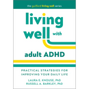 Living Well with Adult ADHD: Practical Strategies for Improving Your Daily Life