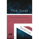 The Goat - Breeds of the British Isles (Domesticated Animals of the British Islands)