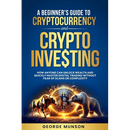 A Beginner's Guide to Cryptocurrency and Crypto Investing