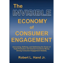 The Invisible Economy of Consumer Engagement: Uncovering, Defining and Optimizing the Ocean of Trade Promotion and Channel Incentives Money That Drive